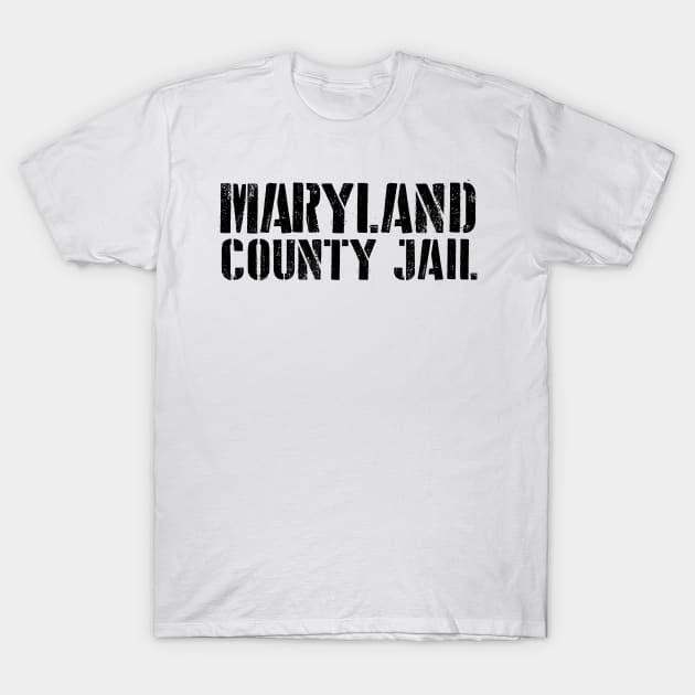 Maryland jail funny. Perfect present for mother dad friend him or her T-Shirt by SerenityByAlex